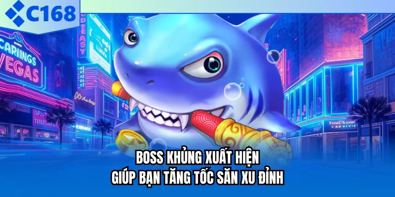 Boss khủng xuất hiện giúp bạn tăng tốc săn xu đỉnh