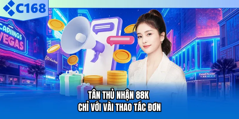 Tân thủ nhận 88K chỉ với vài thao tác đơn